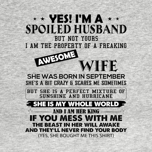 Yes I'm A Spoiled Husband But Not Yours I Am The Property Of A Freaking Awesome Wife She Was Born In September by Buleskulls 